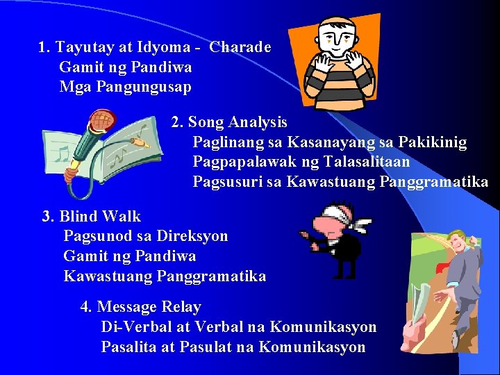 1. Tayutay at Idyoma - Charade Gamit ng Pandiwa Mga Pangungusap 2. Song Analysis