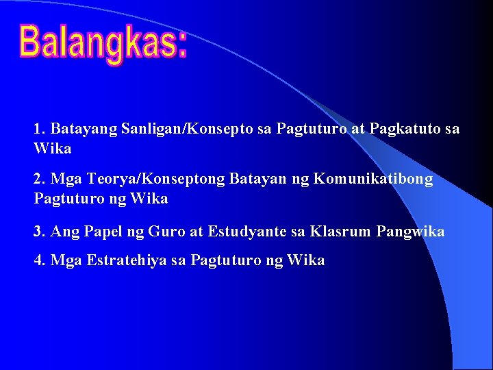 1. Batayang Sanligan/Konsepto sa Pagtuturo at Pagkatuto sa Wika 2. Mga Teorya/Konseptong Batayan ng