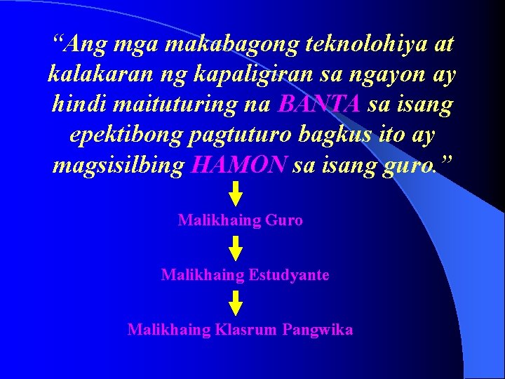 “Ang mga makabagong teknolohiya at kalakaran ng kapaligiran sa ngayon ay hindi maituturing na