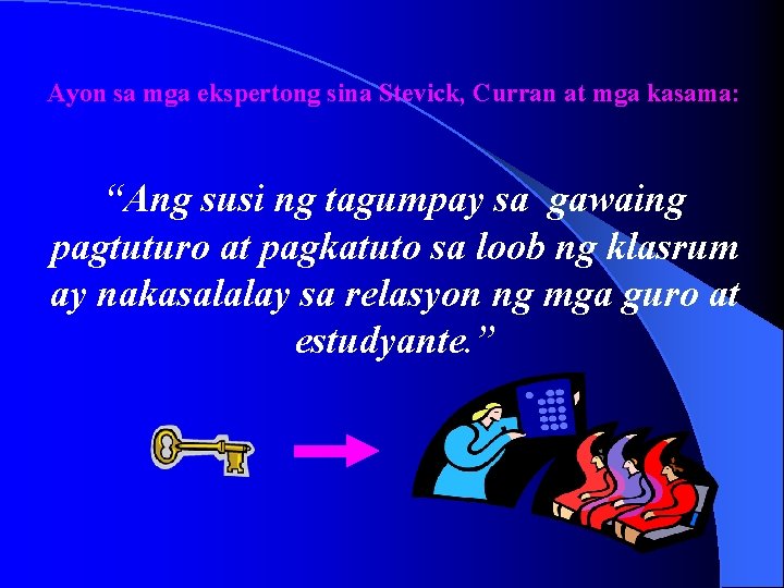 Ayon sa mga ekspertong sina Stevick, Curran at mga kasama: “Ang susi ng tagumpay