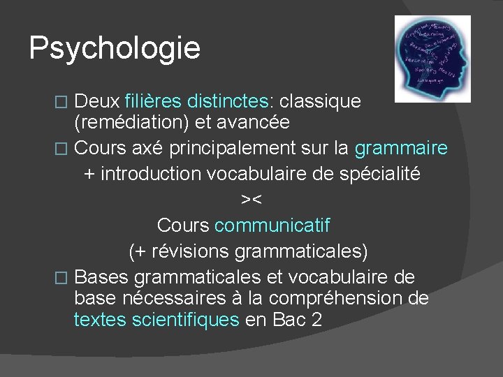 Psychologie Deux filières distinctes: classique (remédiation) et avancée � Cours axé principalement sur la