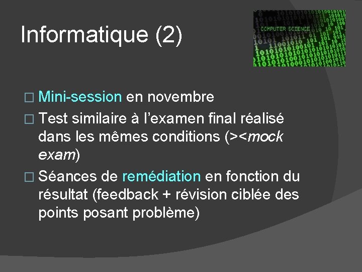 Informatique (2) � Mini-session en novembre � Test similaire à l’examen final réalisé dans