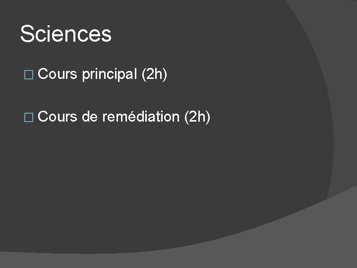 Sciences � Cours principal (2 h) � Cours de remédiation (2 h) 