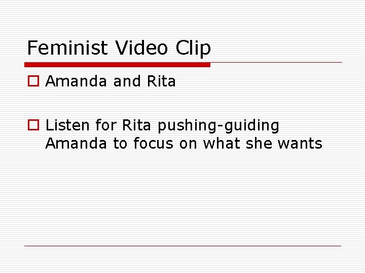 Feminist Video Clip o Amanda and Rita o Listen for Rita pushing-guiding Amanda to