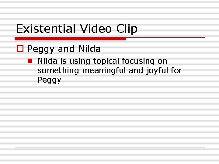 Existential Video Clip o Peggy and Nilda n Nilda is using topical focusing on