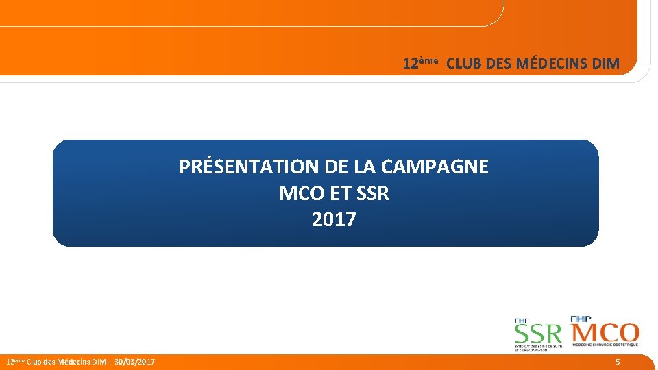 12ème CLUB DES MÉDECINS DIM PRÉSENTATION DE LA CAMPAGNE MCO ET SSR 2017 9/5/2021