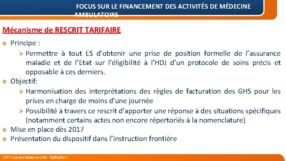 FOCUS SUR LE FINANCEMENT DES ACTIVITÉS DE MÉDECINE AMBULATOIRE Mécanisme de RESCRIT TARIFAIRE Principe