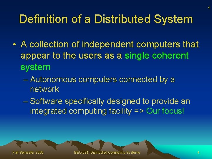 4 Definition of a Distributed System • A collection of independent computers that appear