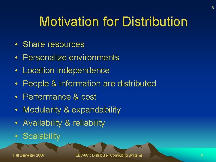 8 Motivation for Distribution • Share resources • Personalize environments • Location independence •