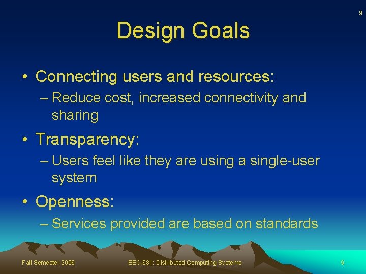 9 Design Goals • Connecting users and resources: – Reduce cost, increased connectivity and