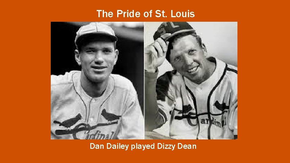 The Pride of St. Louis Dan Dailey played Dizzy Dean 