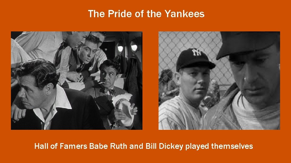 The Pride of the Yankees Hall of Famers Babe Ruth and Bill Dickey played