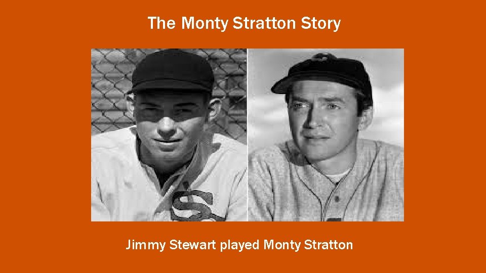 The Monty Stratton Story Jimmy Stewart played Monty Stratton 