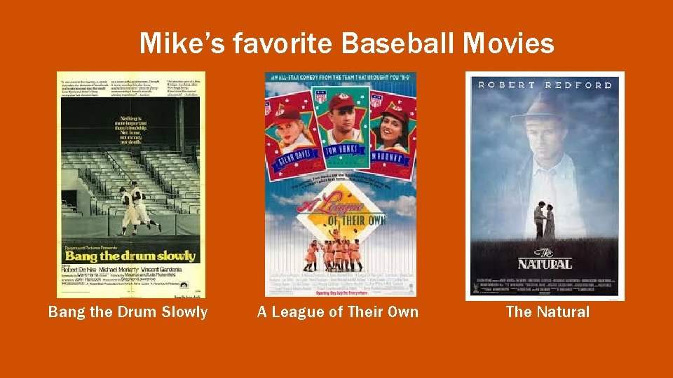 Mike’s favorite Baseball Movies Bang the Drum Slowly A League of Their Own The