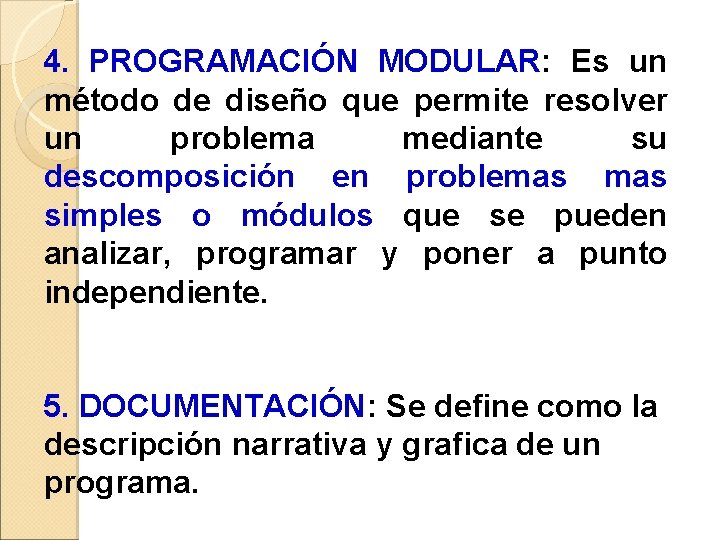 4. PROGRAMACIÓN MODULAR: Es un método de diseño que permite resolver un problema mediante