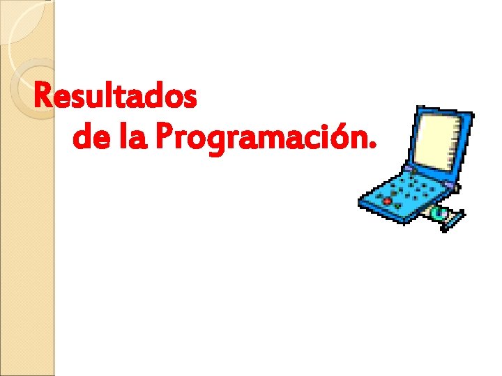 Resultados de la Programación. 