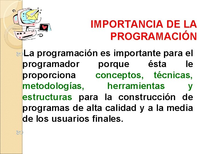 IMPORTANCIA DE LA PROGRAMACIÓN La programación es importante para el programador porque ésta le IMPORTANCIA DE LA PROGRAMACIÓN La programación es importante para el programador porque ésta le