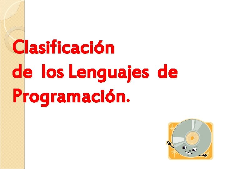 Clasificación de los Lenguajes de Programación. 