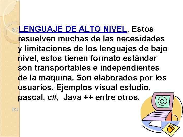 LENGUAJE DE ALTO NIVEL, Estos resuelven muchas de las necesidades y limitaciones de LENGUAJE DE ALTO NIVEL, Estos resuelven muchas de las necesidades y limitaciones de
