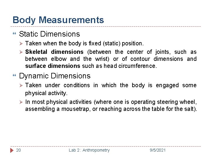 Body Measurements Static Dimensions Ø Ø Taken when the body is fixed (static) position.