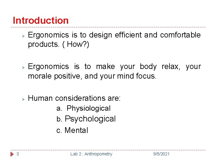 Introduction Ø Ø Ø 3 Ergonomics is to design efficient and comfortable products. (