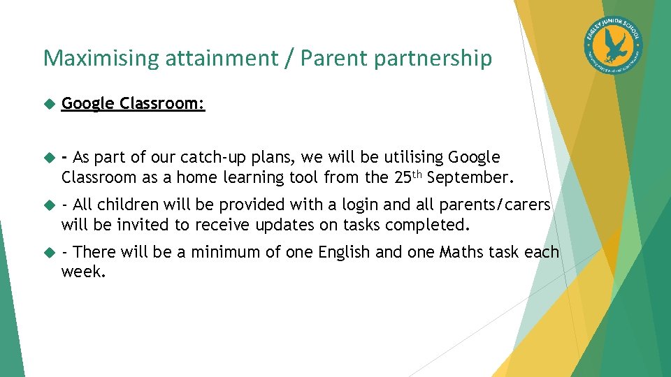 Maximising attainment / Parent partnership Google Classroom: - As part of our catch-up plans,