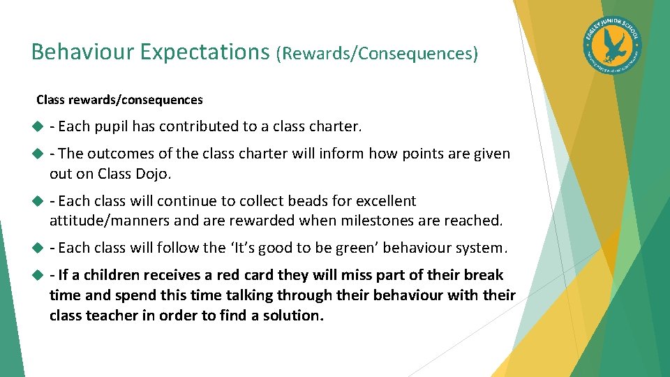 Behaviour Expectations (Rewards/Consequences) Class rewards/consequences - Each pupil has contributed to a class charter.