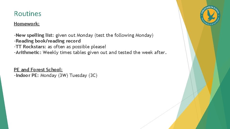 Routines Homework: -New spelling list: given out Monday (test the following Monday) -Reading book/reading