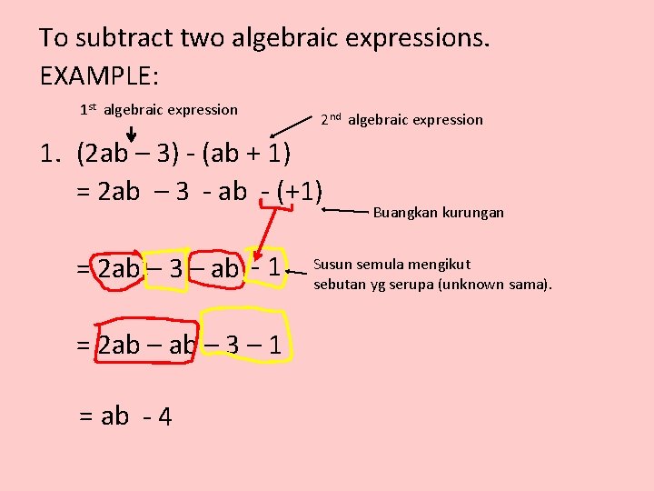 To subtract two algebraic expressions. EXAMPLE: 1 st algebraic expression 2 nd algebraic expression