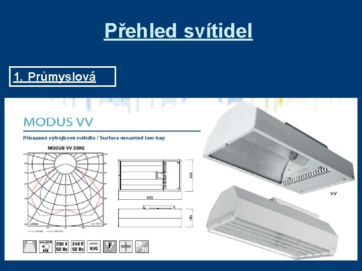 Přehled svítidel 1. Průmyslová 