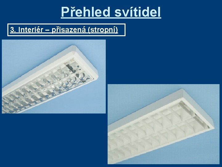 Přehled svítidel 3. Interiér – přisazená (stropní) 