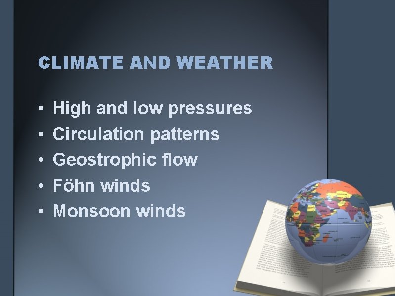 CLIMATE AND WEATHER • • • High and low pressures Circulation patterns Geostrophic flow