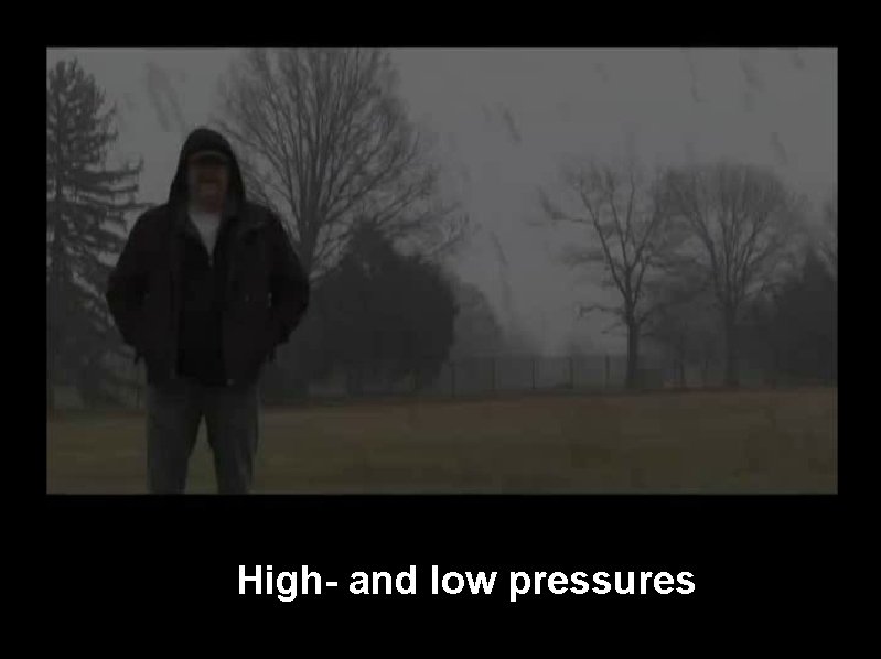 High- and low pressures 