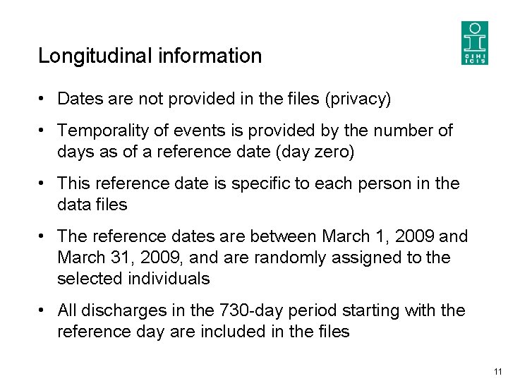 Longitudinal information • Dates are not provided in the files (privacy) • Temporality of