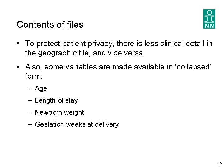 Contents of files • To protect patient privacy, there is less clinical detail in