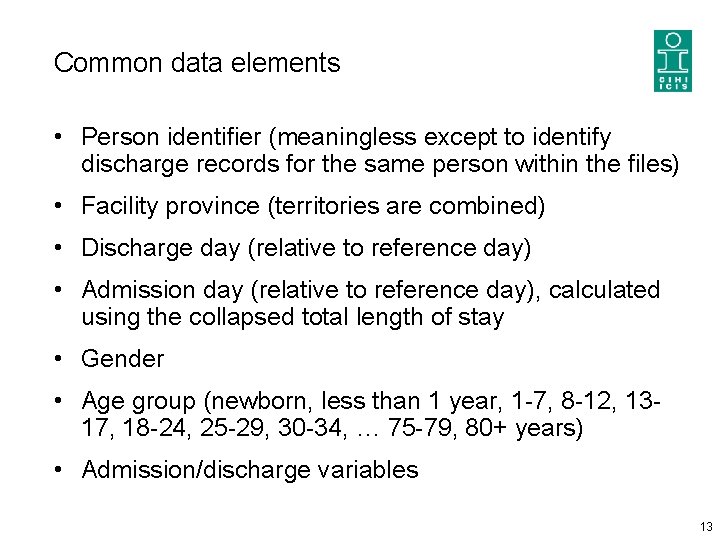 Common data elements • Person identifier (meaningless except to identify discharge records for the