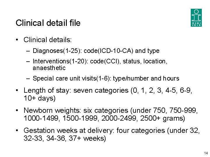Clinical detail file • Clinical details: – Diagnoses(1 -25): code(ICD-10 -CA) and type –