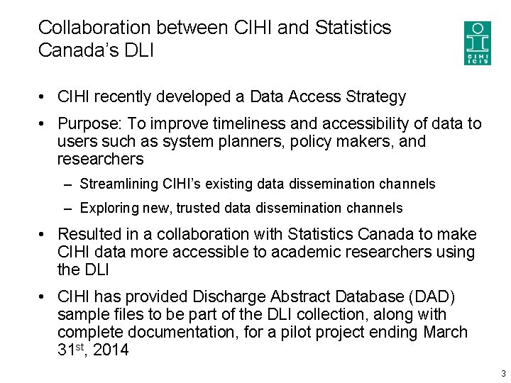 Collaboration between CIHI and Statistics Canada’s DLI • CIHI recently developed a Data Access