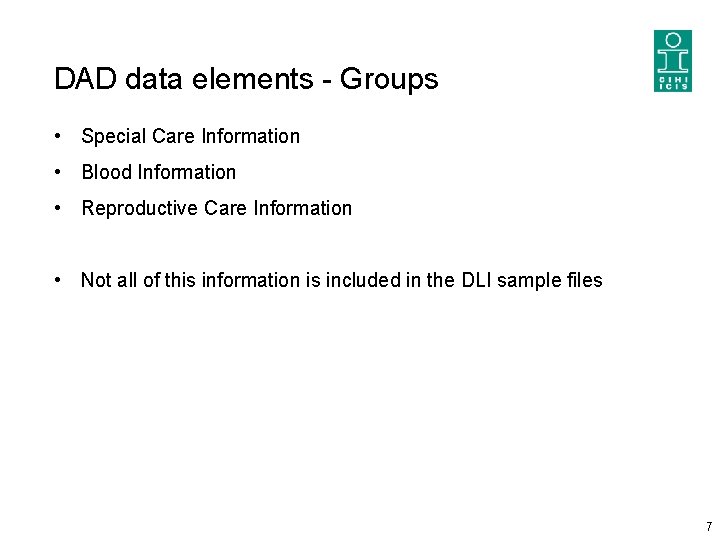 DAD data elements - Groups • Special Care Information • Blood Information • Reproductive