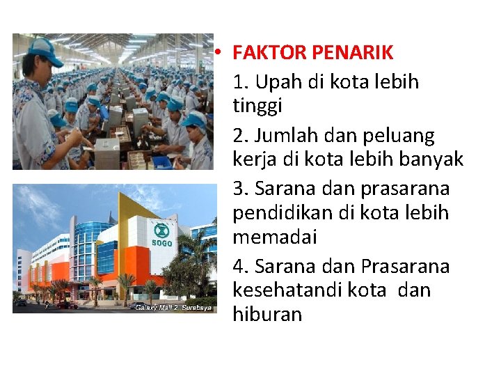  • FAKTOR PENARIK 1. Upah di kota lebih tinggi 2. Jumlah dan peluang