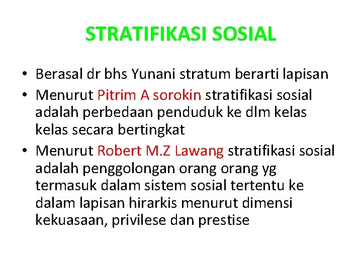 STRATIFIKASI SOSIAL • Berasal dr bhs Yunani stratum berarti lapisan • Menurut Pitrim A