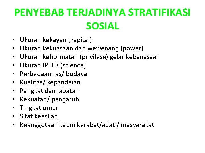 PENYEBAB TERJADINYA STRATIFIKASI SOSIAL • • • Ukuran kekayan (kapital) Ukuran kekuasaan dan wewenang