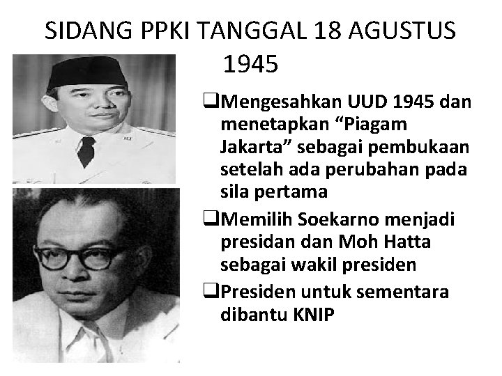 SIDANG PPKI TANGGAL 18 AGUSTUS 1945 q. Mengesahkan UUD 1945 dan menetapkan “Piagam Jakarta”