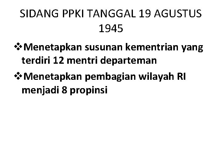 SIDANG PPKI TANGGAL 19 AGUSTUS 1945 v. Menetapkan susunan kementrian yang terdiri 12 mentri