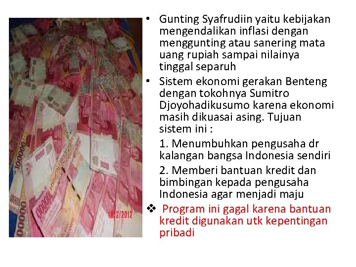  • Gunting Syafrudiin yaitu kebijakan mengendalikan inflasi dengan menggunting atau sanering mata uang