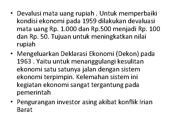  • Devalusi mata uang rupiah. Untuk memperbaiki kondisi ekonomi pada 1959 dilakukan devaluasi