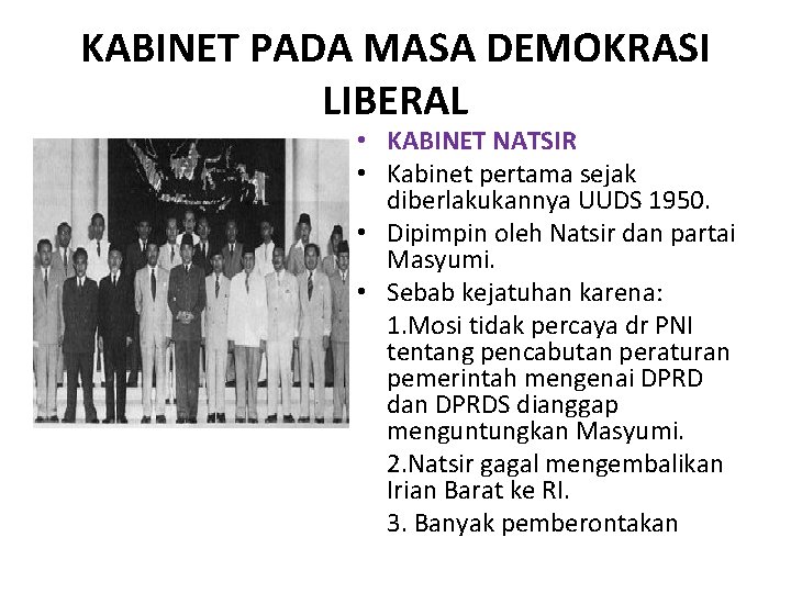 KABINET PADA MASA DEMOKRASI LIBERAL • KABINET NATSIR • Kabinet pertama sejak diberlakukannya UUDS