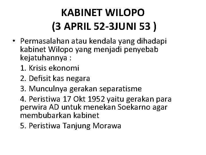 KABINET WILOPO (3 APRIL 52 -3 JUNI 53 ) • Permasalahan atau kendala yang