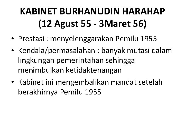 KABINET BURHANUDIN HARAHAP (12 Agust 55 - 3 Maret 56) • Prestasi : menyelenggarakan