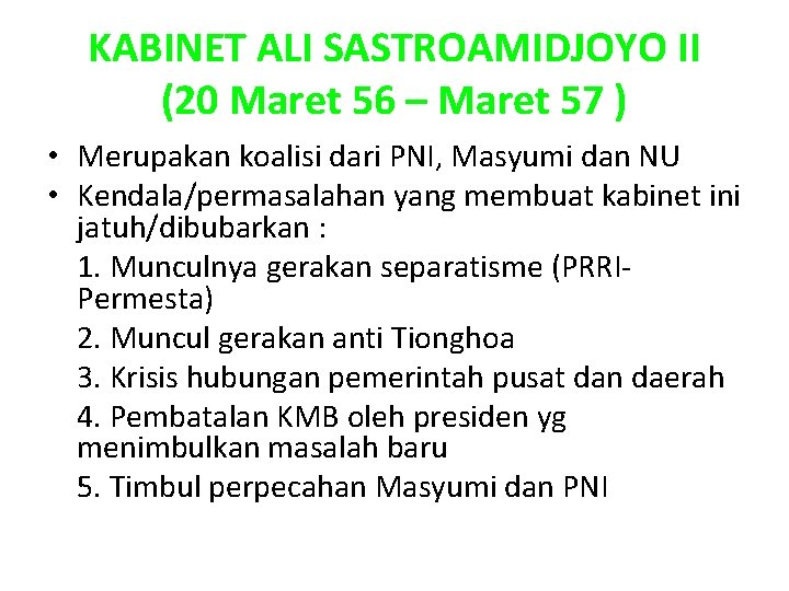 KABINET ALI SASTROAMIDJOYO II (20 Maret 56 – Maret 57 ) • Merupakan koalisi